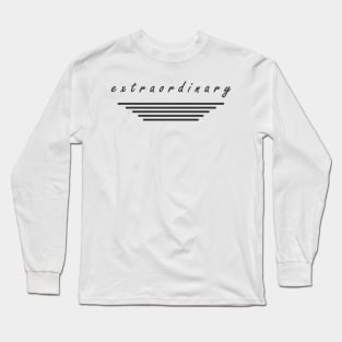 Extraordinary Long Sleeve T-Shirt